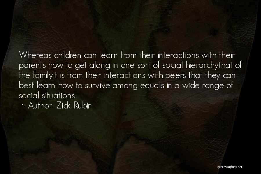 Social Interactions Quotes By Zick Rubin
