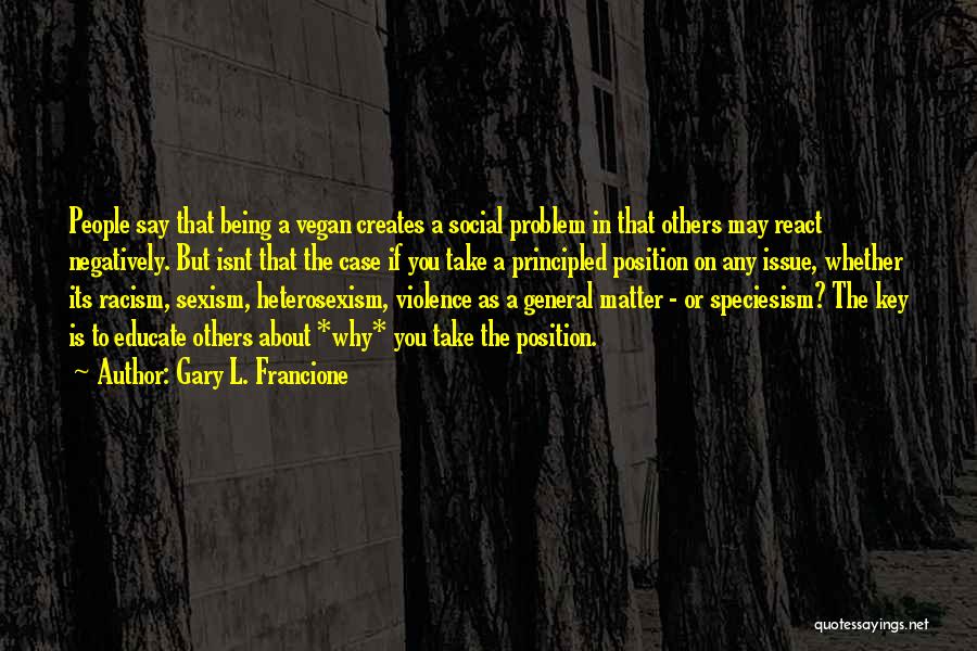 Social Issue Quotes By Gary L. Francione