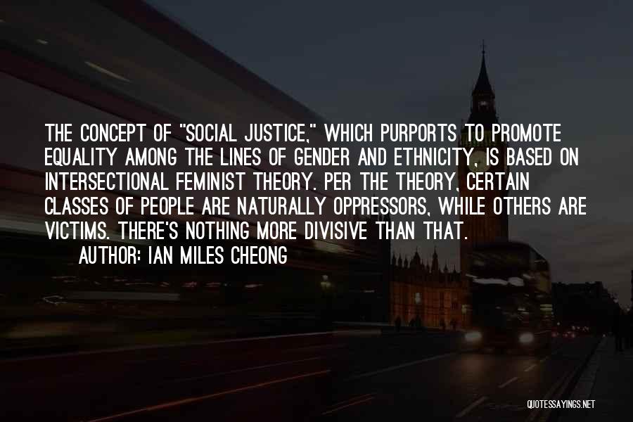 Social Justice Equality Quotes By Ian Miles Cheong