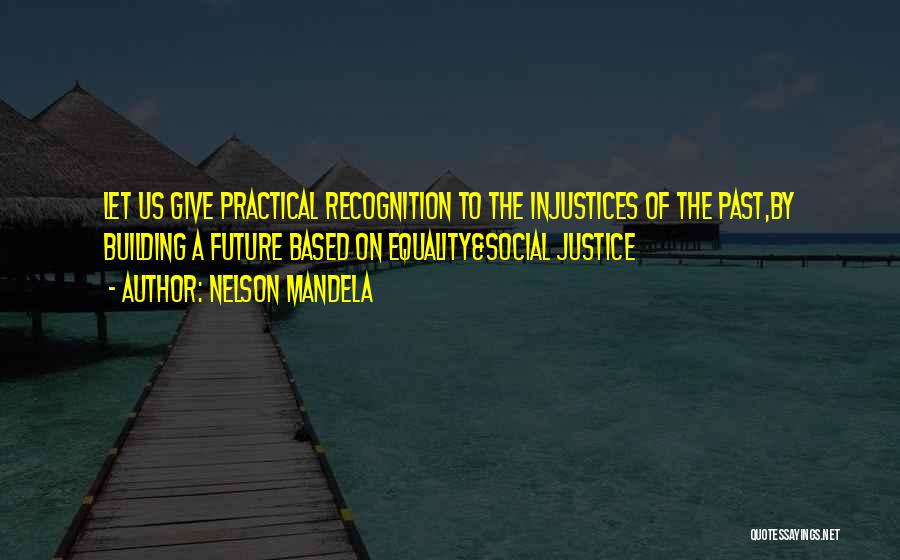 Social Justice Equality Quotes By Nelson Mandela