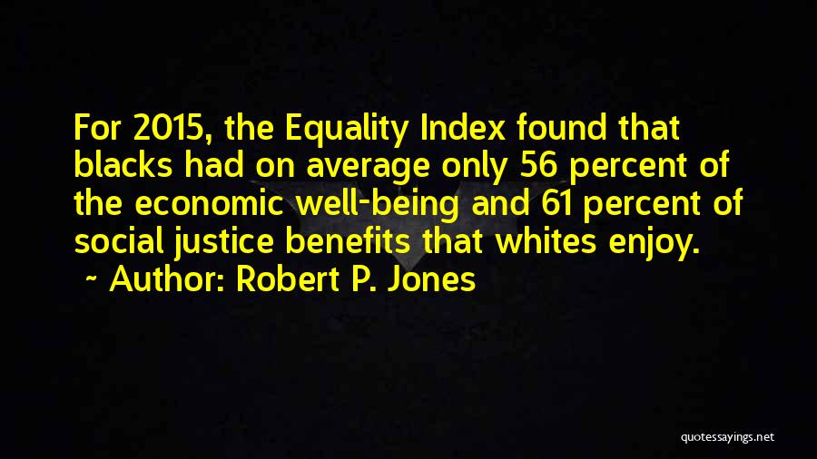 Social Justice Equality Quotes By Robert P. Jones