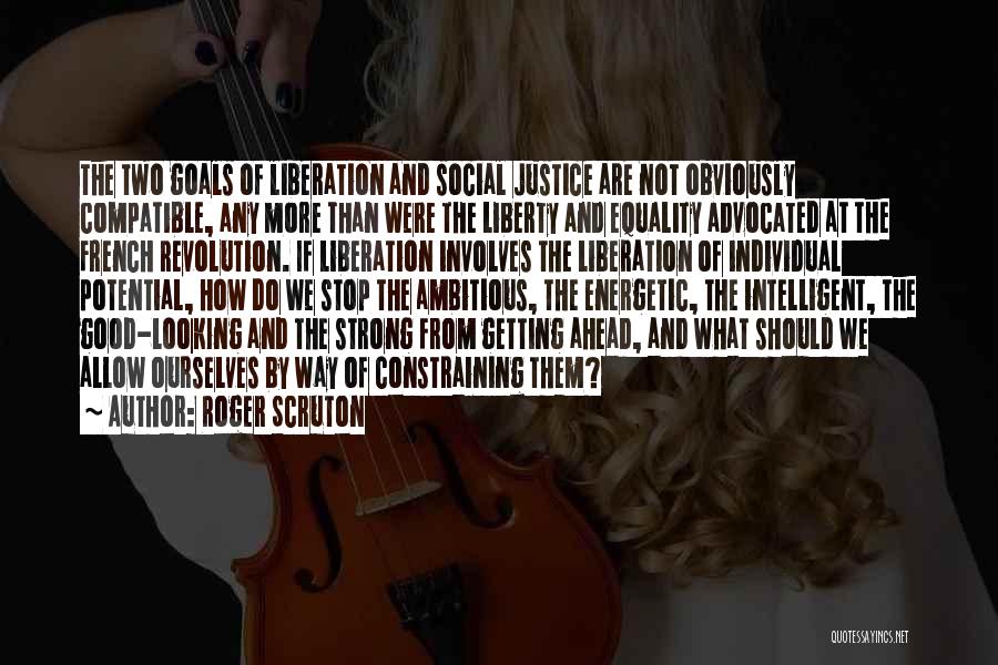 Social Justice Equality Quotes By Roger Scruton