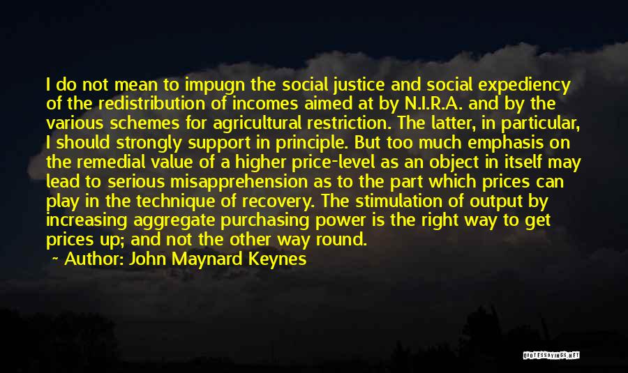 Social Justice Power Quotes By John Maynard Keynes