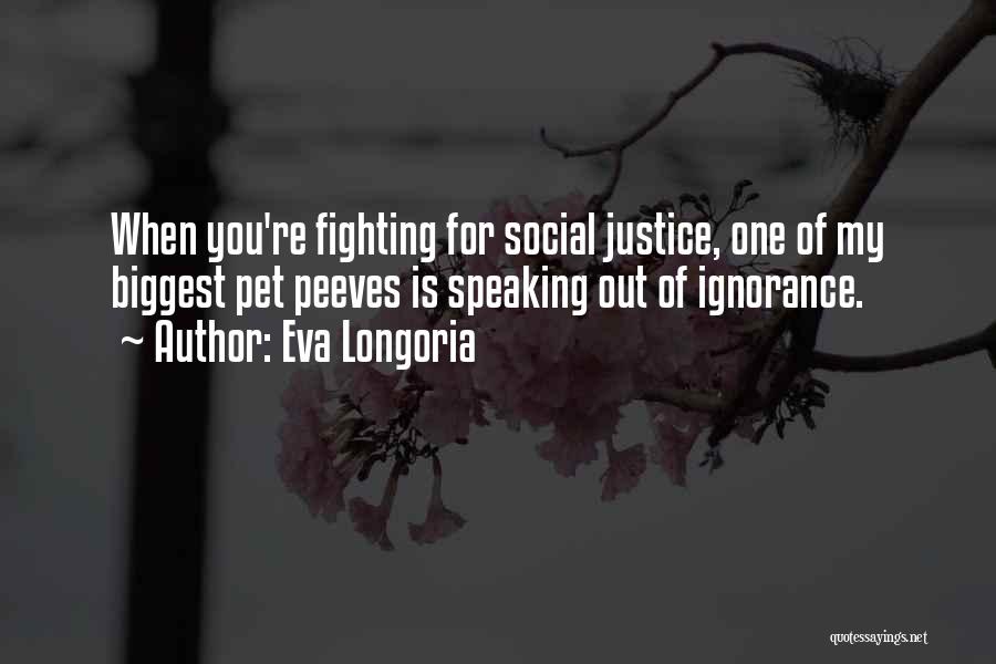 Social Justice Quotes By Eva Longoria