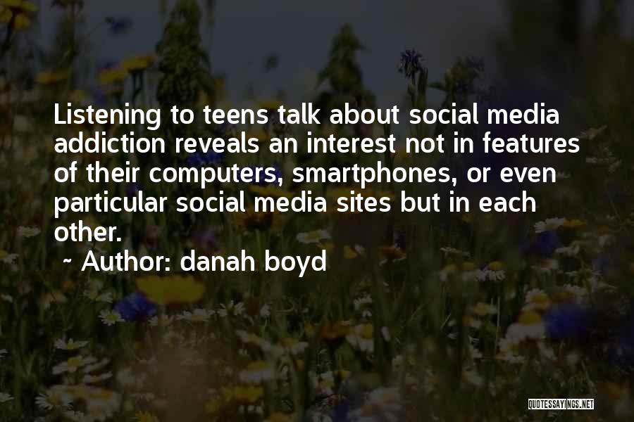Social Media Addiction Quotes By Danah Boyd