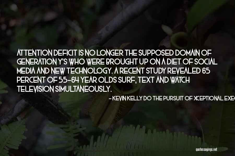 Social Media And Technology Quotes By Kevin Kelly DO The Pursuit Of Xceptional Execution