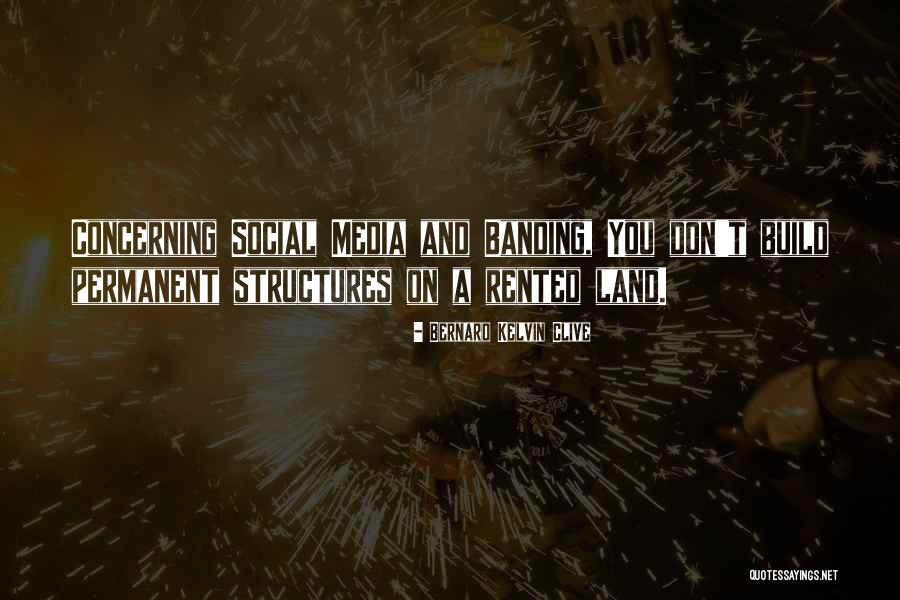 Social Media Branding Quotes By Bernard Kelvin Clive Social Media Branding Quotes By Bernard Kelvin Clive