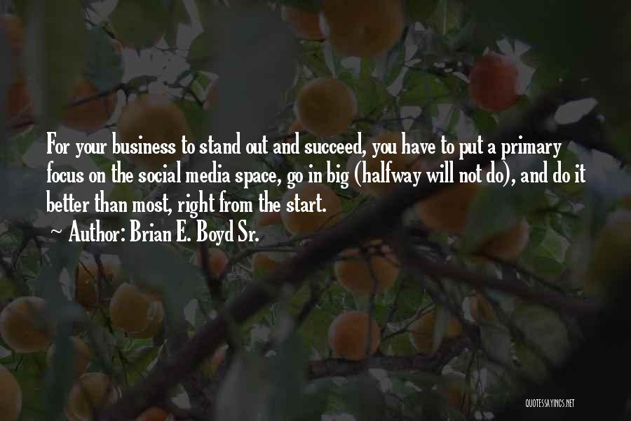 Social Media Business Quotes By Brian E. Boyd Sr.