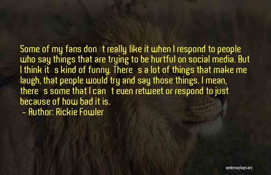 Social Media Funny Quotes By Rickie Fowler