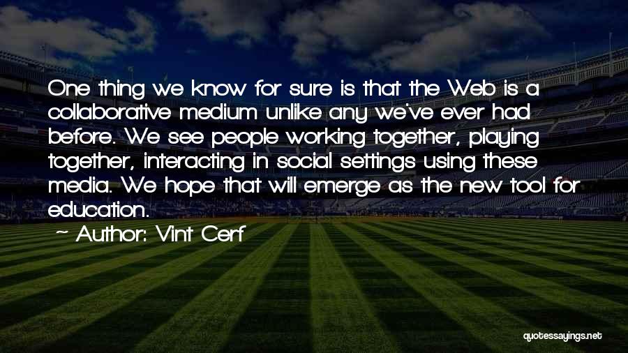 Social Media In Education Quotes By Vint Cerf