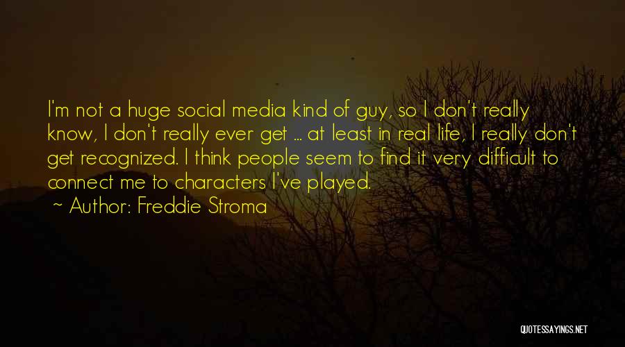 Social Media Life Quotes By Freddie Stroma