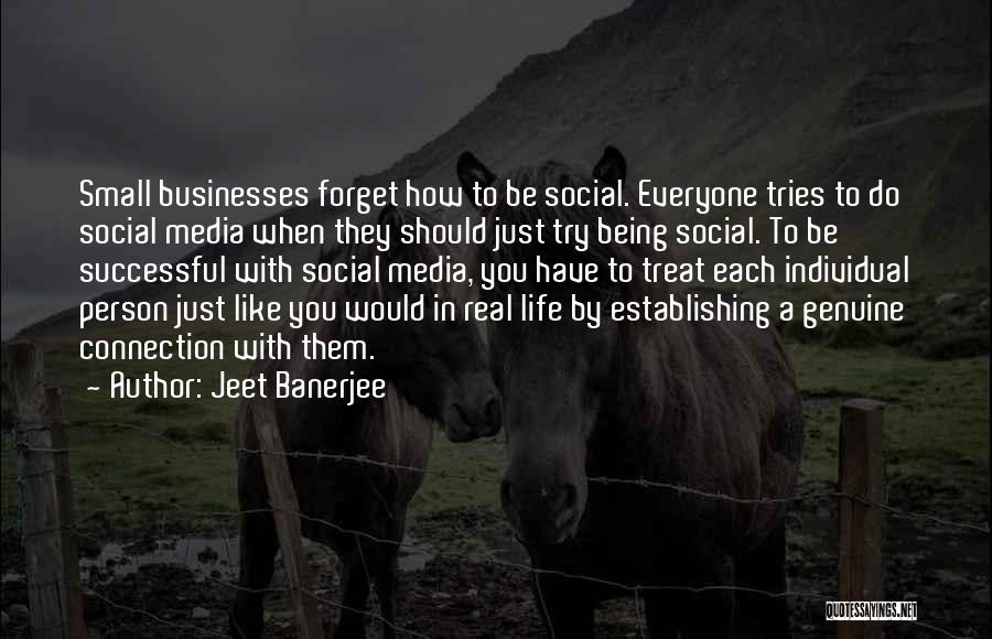 Social Media Life Quotes By Jeet Banerjee