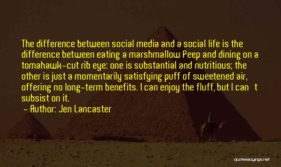 Social Media Life Quotes By Jen Lancaster