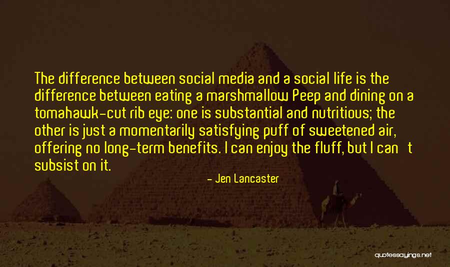 Social Media Life Quotes By Jen Lancaster