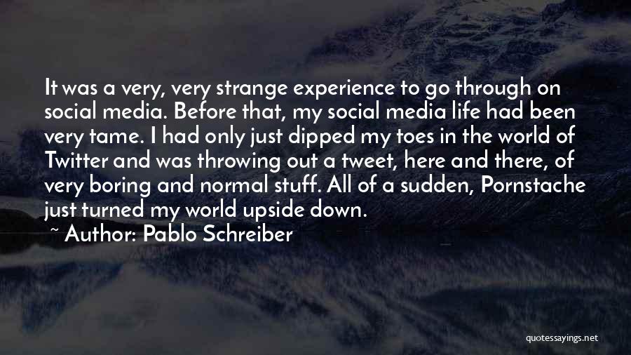 Social Media Life Quotes By Pablo Schreiber