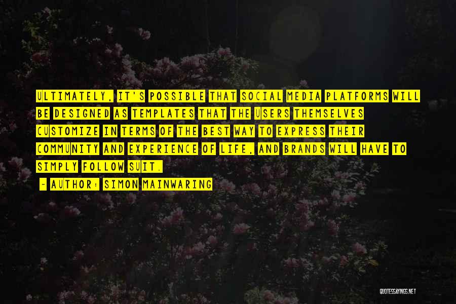 Social Media Life Quotes By Simon Mainwaring Social Media Life Quotes By Simon Mainwaring