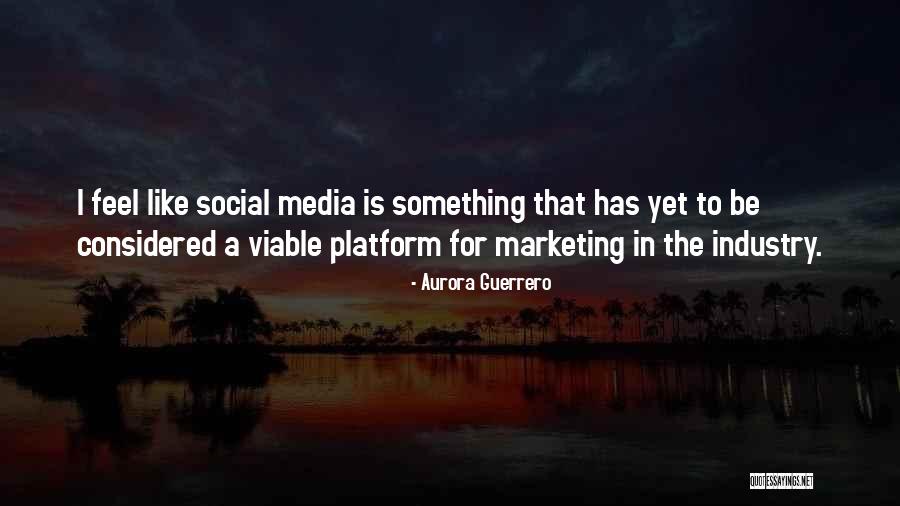 Social Media Platform Quotes By Aurora Guerrero Social Media Platform Quotes By Aurora Guerrero