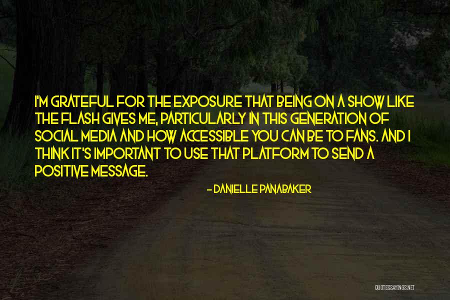 Social Media Platform Quotes By Danielle Panabaker Social Media Platform Quotes By Danielle Panabaker