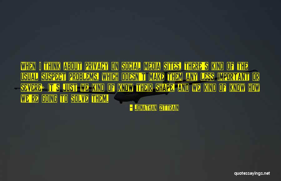 Social Media Privacy Quotes By Jonathan Zittrain Social Media Privacy Quotes By Jonathan Zittrain