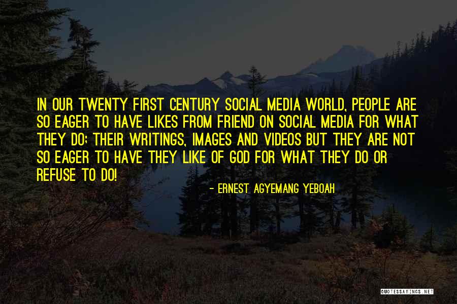 Social Media Quotes Quotes By Ernest Agyemang Yeboah Social Media Quotes Quotes By Ernest Agyemang Yeboah