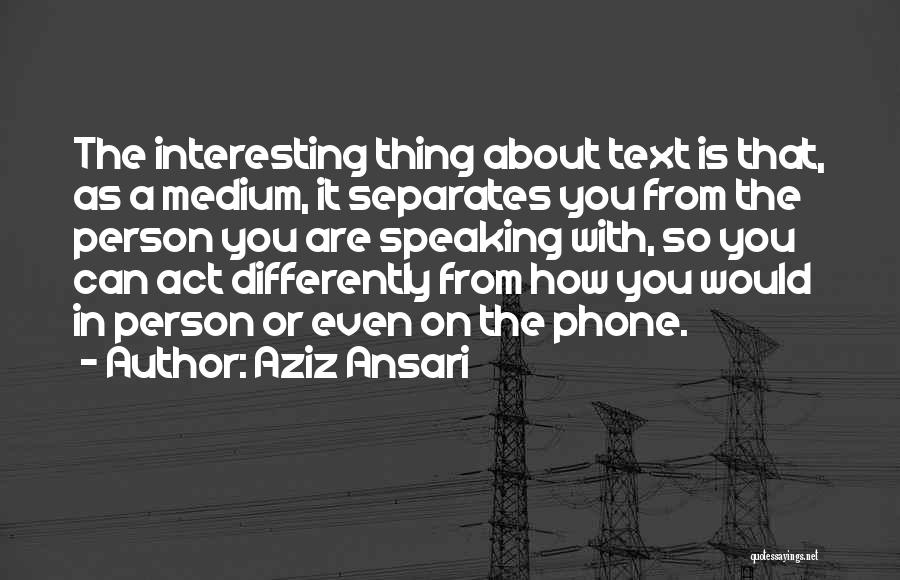 Social Media Relationships Quotes By Aziz Ansari