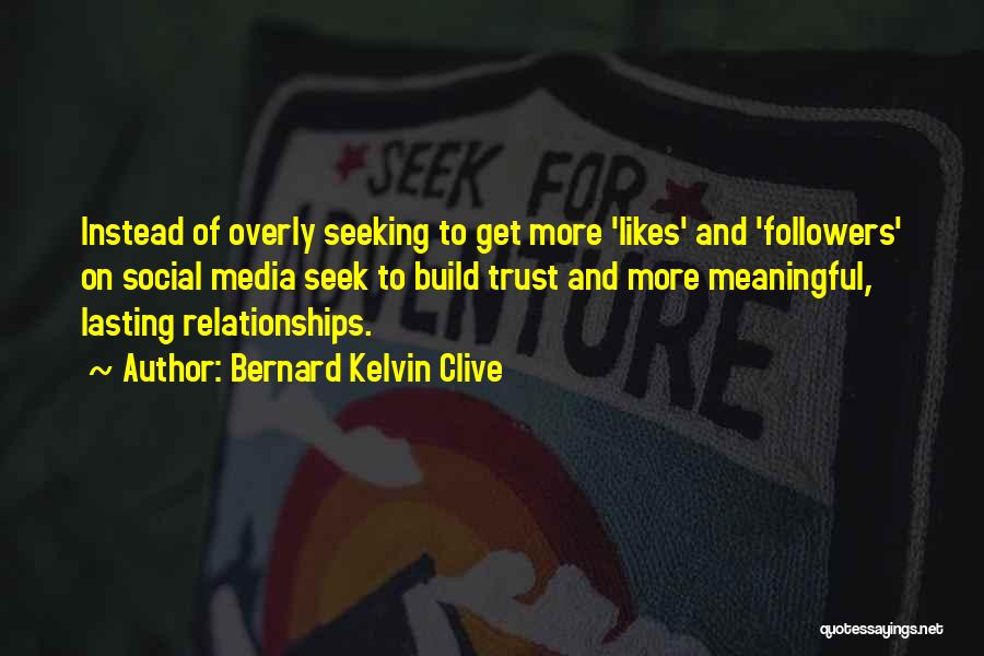 Social Media Relationships Quotes By Bernard Kelvin Clive