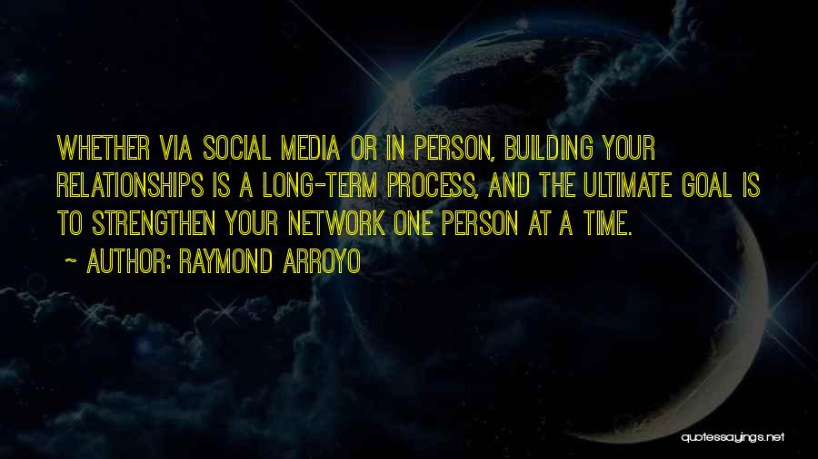 Social Media Relationships Quotes By Raymond Arroyo