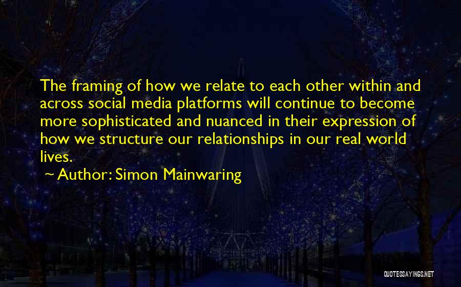 Social Media Relationships Quotes By Simon Mainwaring