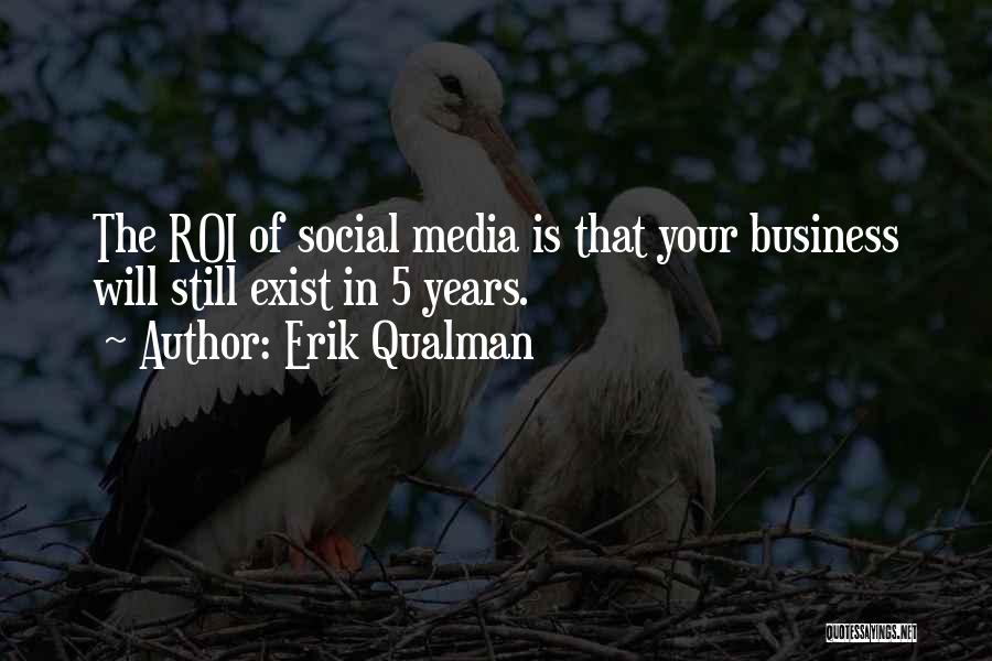 Social Media Roi Quotes By Erik Qualman