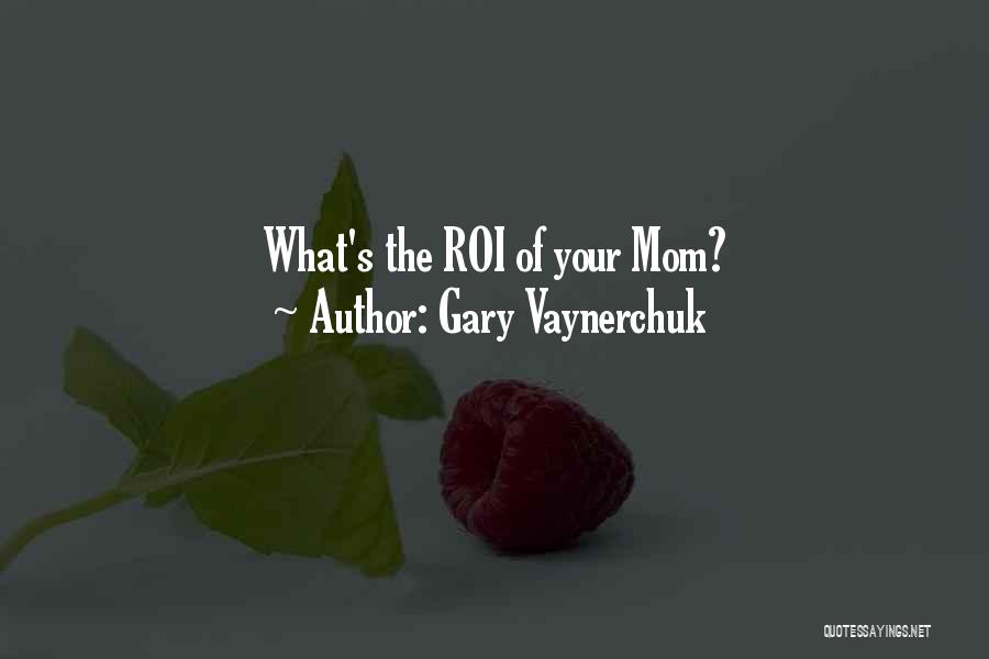 Social Media Roi Quotes By Gary Vaynerchuk