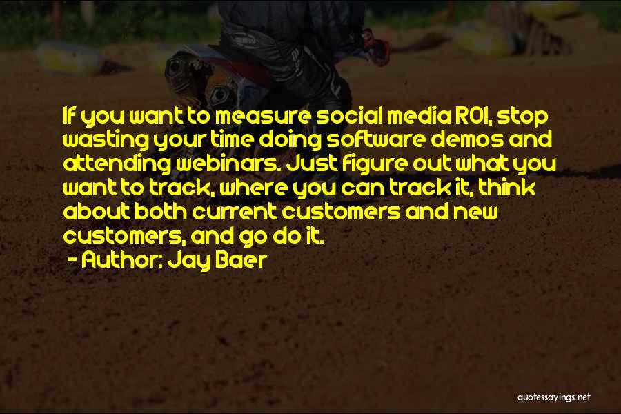 Social Media Roi Quotes By Jay Baer