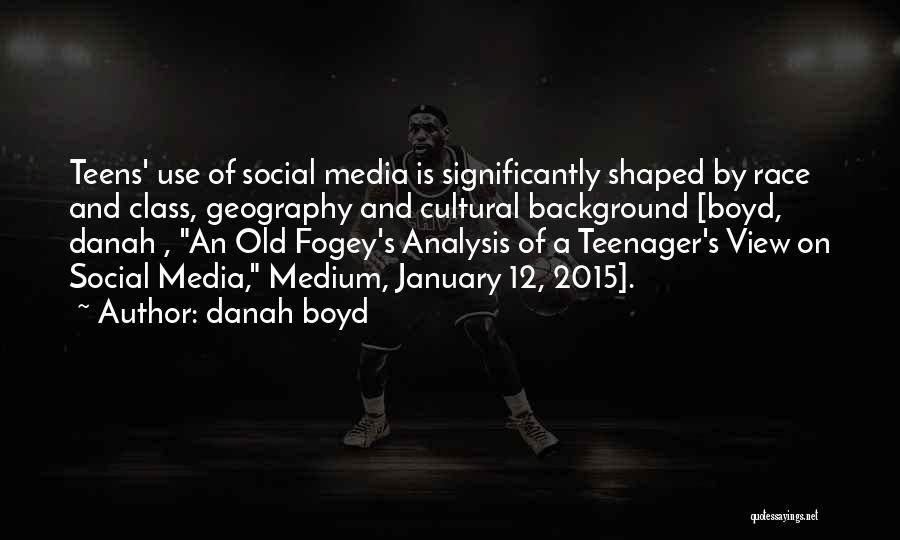 Social Media Use Quotes By Danah Boyd