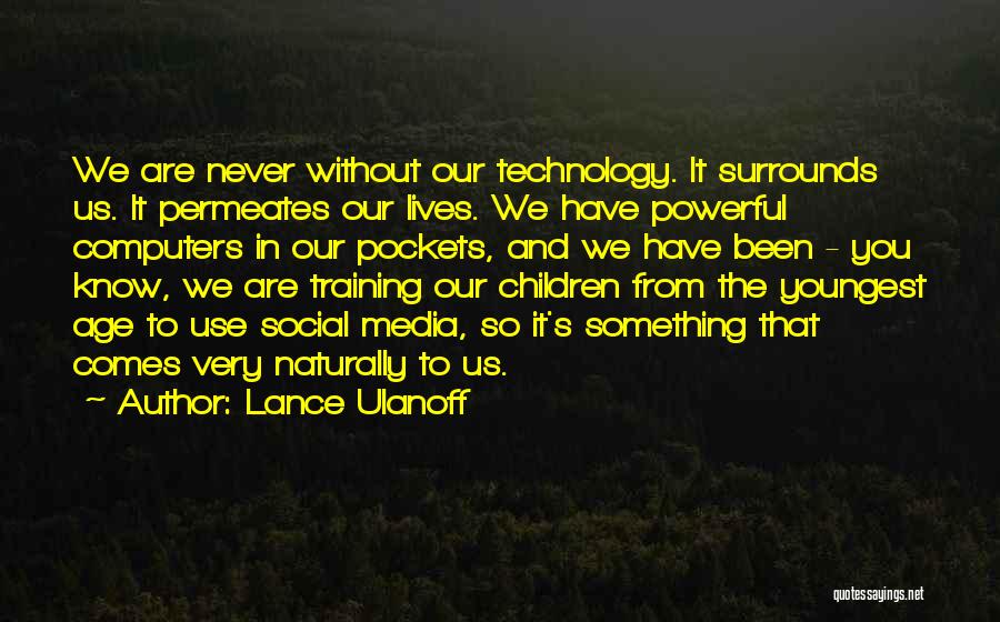 Social Media Use Quotes By Lance Ulanoff