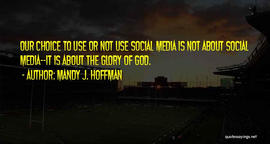 Social Media Use Quotes By Mandy J. Hoffman