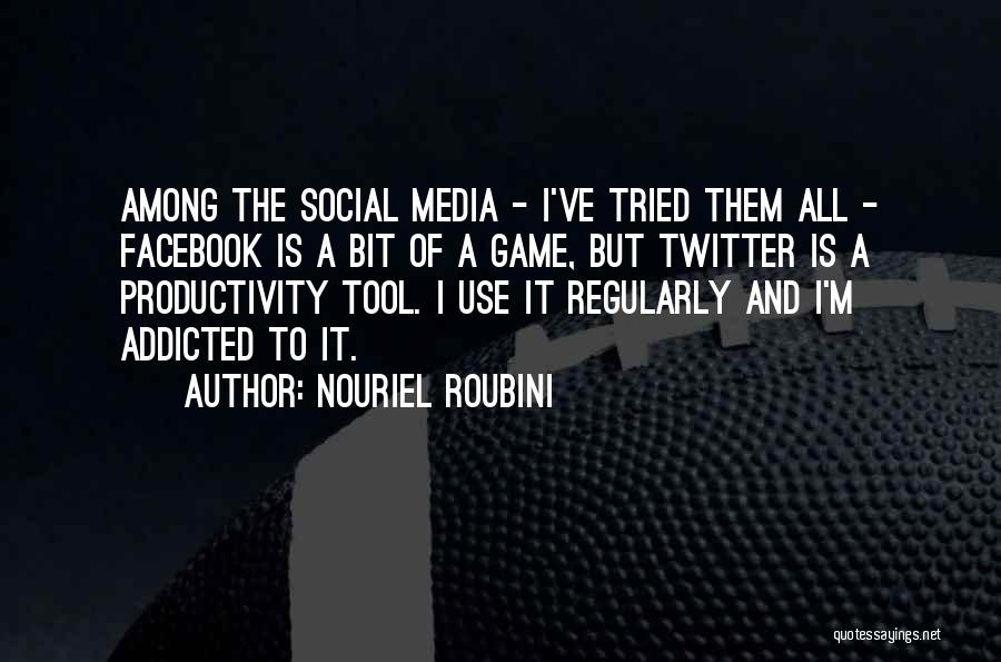 Social Media Use Quotes By Nouriel Roubini