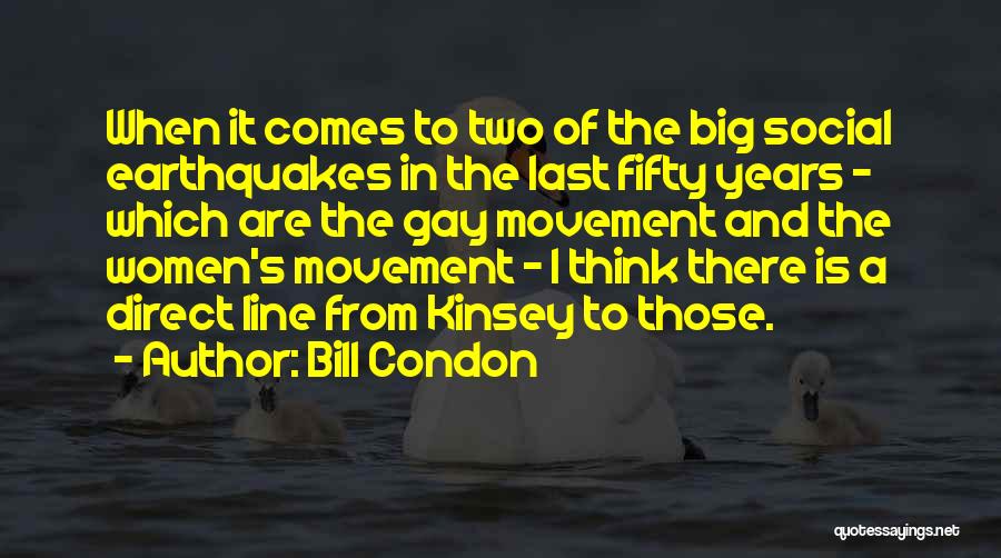 Social Movement Quotes By Bill Condon