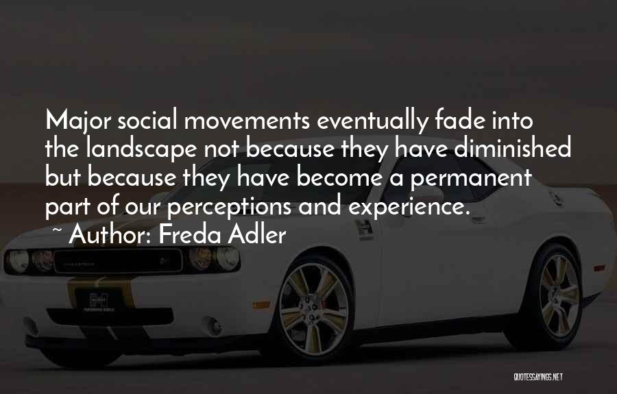 Social Movements Quotes By Freda Adler