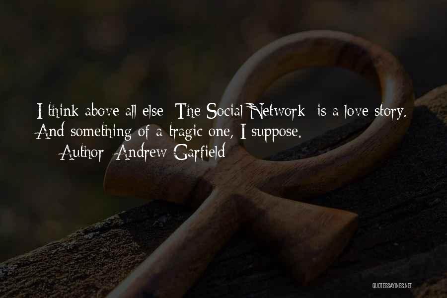 Social Network Love Quotes By Andrew Garfield