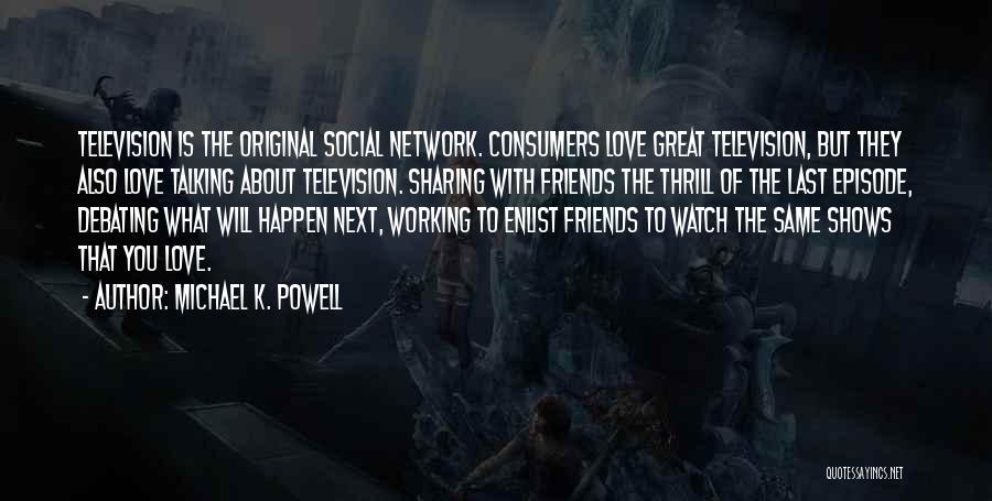 Social Network Love Quotes By Michael K. Powell