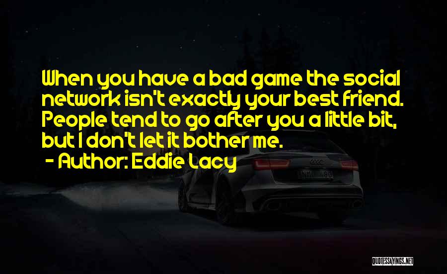 Social Network Quotes By Eddie Lacy