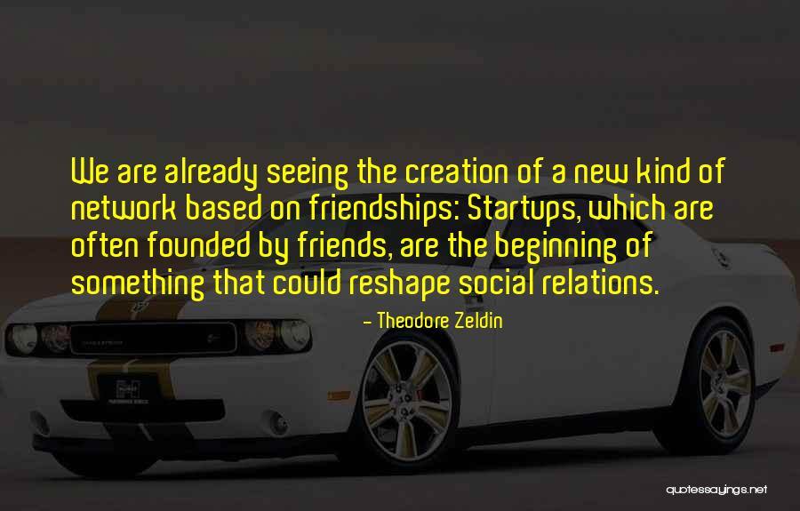 Social Network Quotes By Theodore Zeldin Social Network Quotes By Theodore Zeldin
