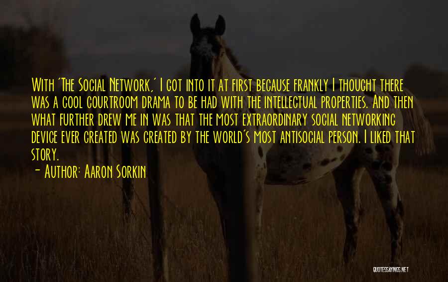 Social Networking Quotes By Aaron Sorkin