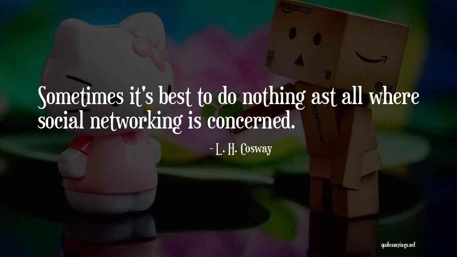 Social Networking Quotes By L. H. Cosway