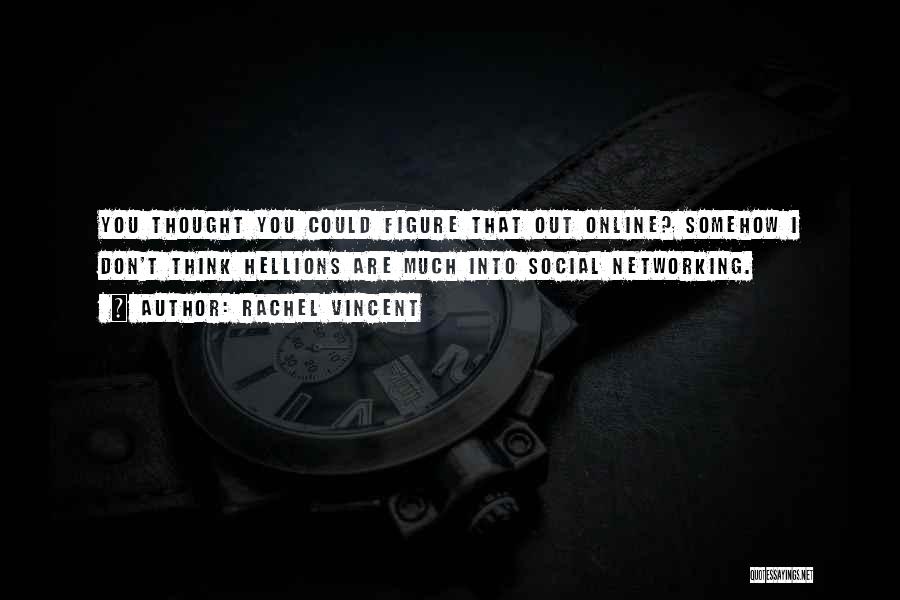 Social Networking Quotes By Rachel Vincent