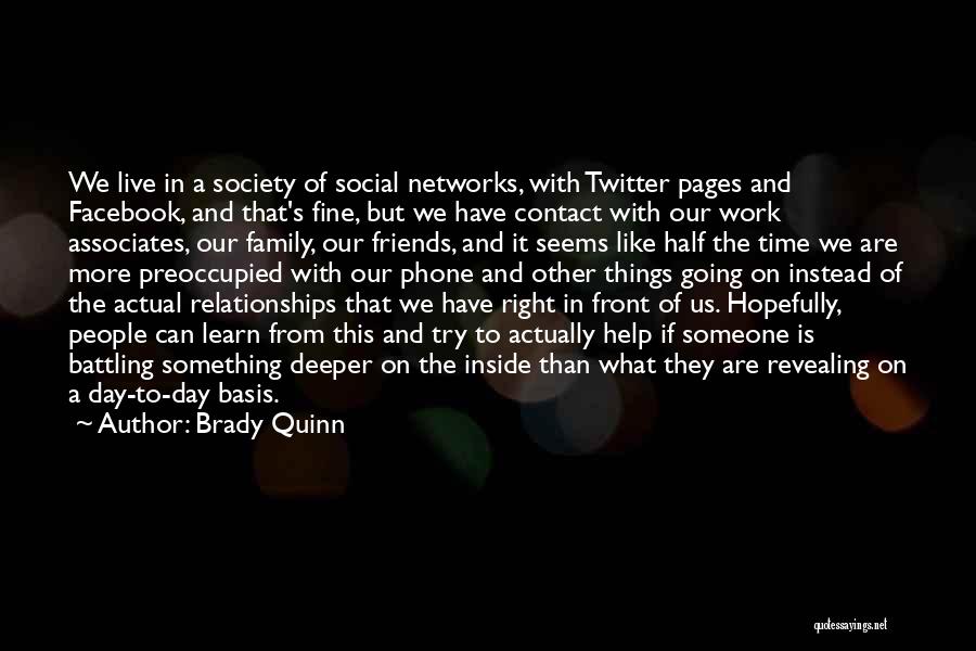 Social Networks And Relationships Quotes By Brady Quinn