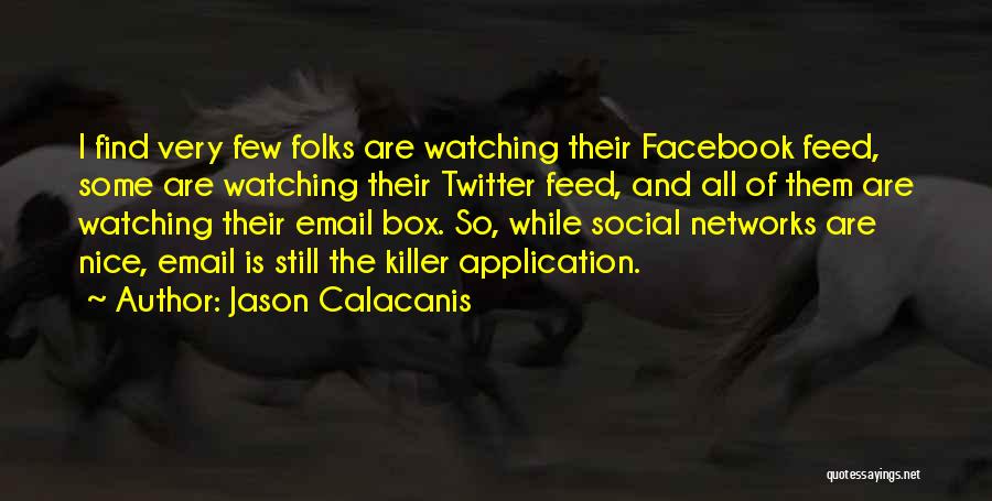 Social Networks Quotes By Jason Calacanis