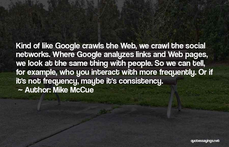 Social Networks Quotes By Mike McCue