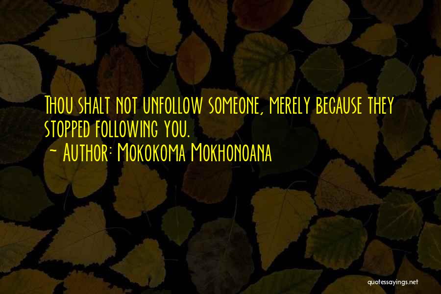 Social Networks Quotes By Mokokoma Mokhonoana