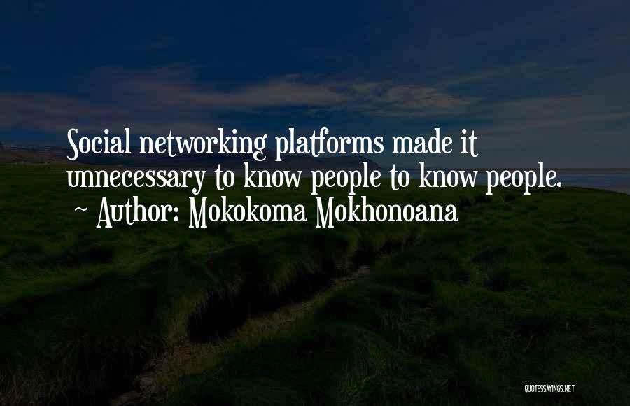 Social Networks Quotes By Mokokoma Mokhonoana