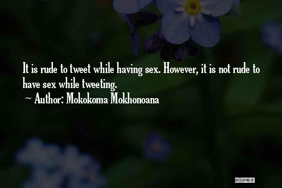 Social Networks Quotes By Mokokoma Mokhonoana